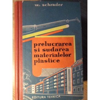 PRELUCRAREA SI SUDAREA MATERIALELOR PLASTICE