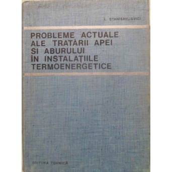 PROBLEME ACTUALE ALE TRATARII APEI SI ABURULUI IN INSTALATIILE TERMOENERGETICE