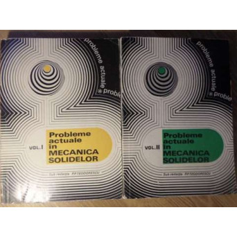 PROBLEME ACTUALE IN MECANICA SOLIDELOR VOL.1-2