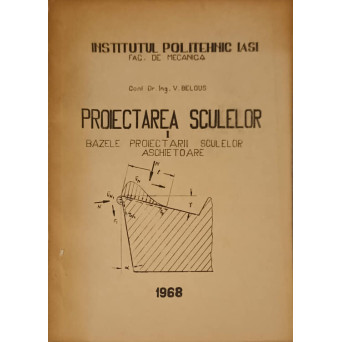 PROIECTAREA SCULELOR VOL.1 BAZELE PROIECTARII SCULELOR ASCHIETOARE