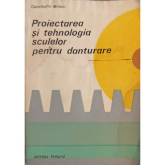 PROIECTAREA SI TEHNOLOGIA SCULELOR PENTRU DANTURARE