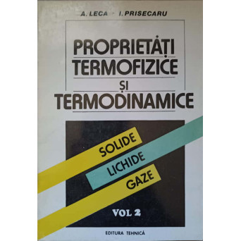 PROPRIETATI TERMOFIZICE SI TERMODINAMICE. SOLIDE, LICHIDE, GAZE VOL.2