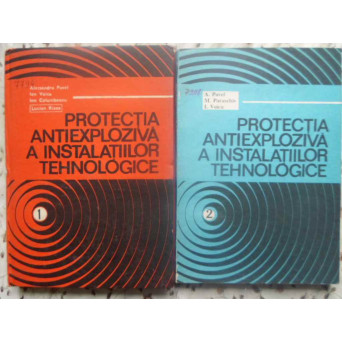 PROTECTIA ANTIEXPLOZIVA A INSTALATIILOR TEHNOLOGICE VOL.1-2