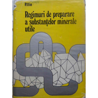 REGIMURI DE PREPARARE A SUBSTANTELOR MINERALE UTILE