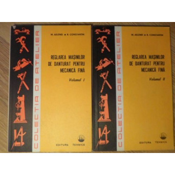 REGLAREA MASINILOR DE DANTURAT PENTRU MECANICA FINA VOL 1-2