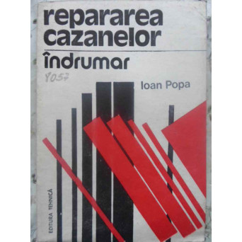 REPARAREA CAZANELOR. INDRUMAR