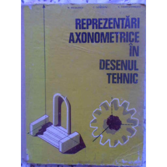REPREZENTARI AXONOMETRICE IN DESENUL TEHNIC