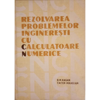 REZOLVAREA PROBLEMELOR INGINERESTI CU CALCULATOARE NUMERICE