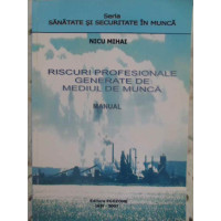 RISCURI PROFESIONALE GENERATE DE MEDIUL DE MUNCA MANUAL RISCURI PROFESIONALE GENERATE DE MEDIUL DE MUNCA MANUAL