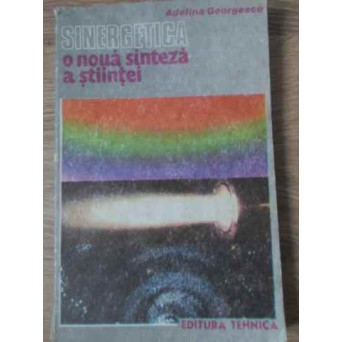 SINERGETICA O NOUA SINTEZA A STIINTEI