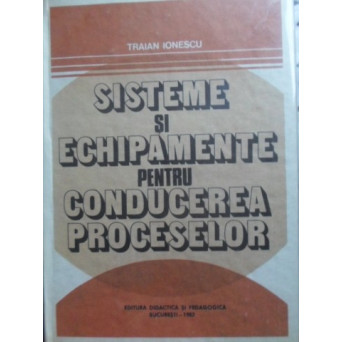 SISTEME SI ECHIPAMENTE PENTRU CONDUCEREA PROCESELOR