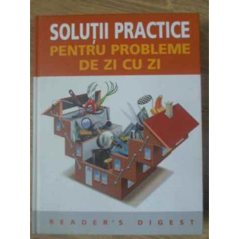 SOLUTII PRACTICE PENTRU PROBLEME DE ZI CU ZI