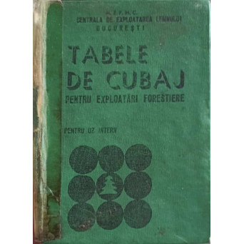 TABELE DE CUBAJ PENTRU EXPLOATARI FORESTIERE