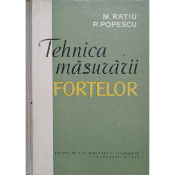 TEHNICA MASURARII FORTELOR. MANUAL PENTRU SCOLILE TEHNICE DE METROLOGIE