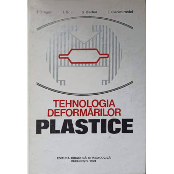 TEHNOLOGIA DEFORMARILOR PLASTICE