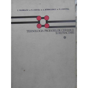 TEHNOLOGIA PRODUSELOR CERAMICE SI REFRACTARE VOL.1 TEHNOLOGIA PRODUSELOR CERAMICE