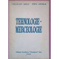 TEHNOLOGIE - MERCEOLOGIE VOL.1