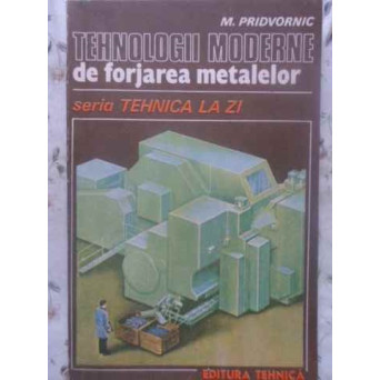 TEHNOLOGII MODERNE DE FORJAREA METALELOR