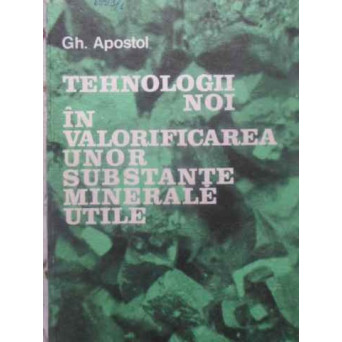 TEHNOLOGII NOI IN VALORIFICAREA UNOR SUBSTANTE MINERALE UTILE