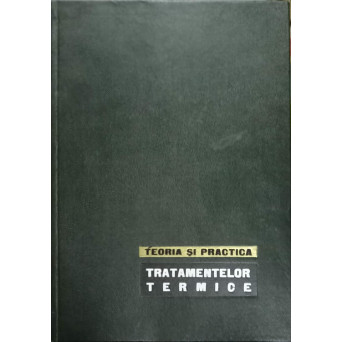 TEORIA SI PRACTICA TRATAMENTELOR TERMICE