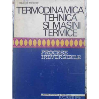 TERMODINAMICA TEHNICA SI MASINI TERMICE PROCESE IREVERSIBILE