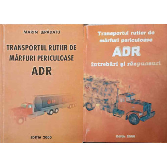 TRANSPORTUL RUTIER DE MARFURI PERICULOASE ADR VOL.1-2 TEORIE, INTREBARI SI RASPUNSURI