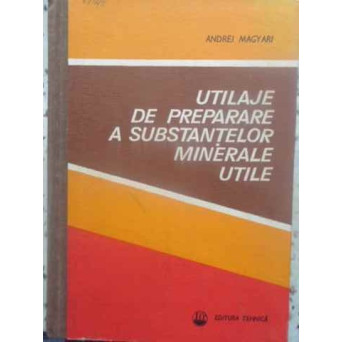 UTILAJE DE PREPARARE A SUBSTANTELOR MINERALE UTILE