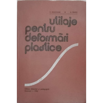 UTILAJE PENTRU DEFORMARI PLASTICE