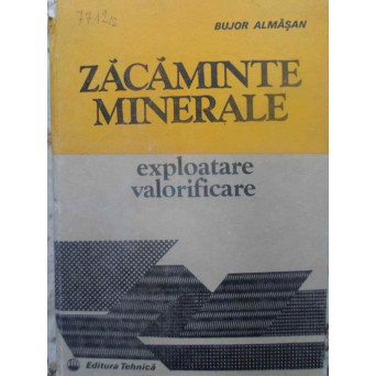 ZACAMINTE MINERALE. EXPLOATARE, VALORIFICARE