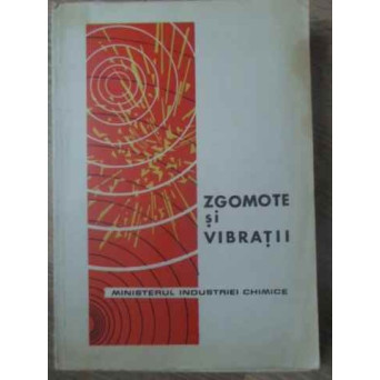 ZGOMOTE SI VIBRATII