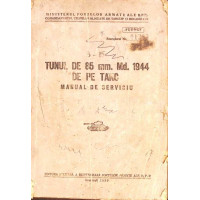 TUNUL DE 85 MM. MD. 1944 DE PE TANC. MANUAL DE SERVICIU TUNUL DE 85 MM. MD. 1944 DE PE TANC. MANUAL DE SERVICIU