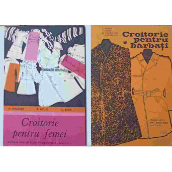 CROITORIE PENTRU BARBATI. CROITORIE PENTRU FEMEI VOL.1-2 MANUAL PENTRU SCOLI PROFESIONALE, ANII I SI II