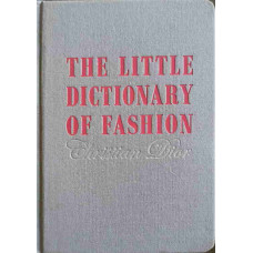 THE LITTLE DICTIONARY OF FASHION. A GUIDE TO DRESS SENSE FOR EVERY WOMAN