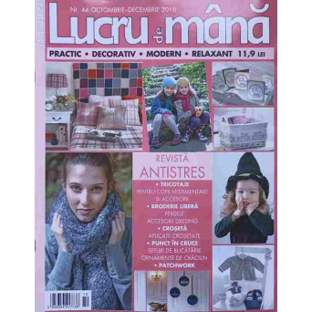 REVISTA LUCRU DE MANA NR.44 OCTOMBRIE-DECEMBRIE 2016 (CONTINE PLANSE, TIPARE)