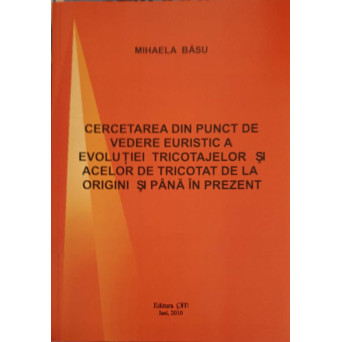CERCETAREA DIN PUNCT DE VEDERE EURISTIC A EVOLUTIEI TRICOTAJELOR SI ACELOR DE TRICOTAT DE LA ORIGINI SI PANA IN PREZENT