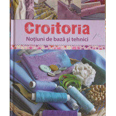 CROITORIA, NOTIUNI DE BAZA SI TEHNICI