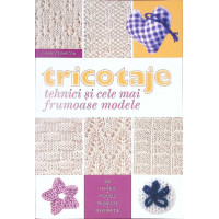 TRICOTAJE: TEHNICI SI CELE MAI FRUMOASE MODELE TRICOTAJE: TEHNICI SI CELE MAI FRUMOASE MODELE