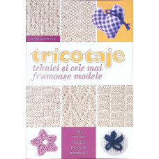 TRICOTAJE: TEHNICI SI CELE MAI FRUMOASE MODELE