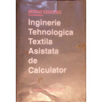 INGINERIE TEHNOLOGICA TEXTILA ASISTATA DE CALCULATOR