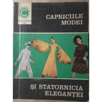 CAPRICIILE MODEI SI STATORNICIA ELEGANTEI