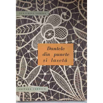 DANTELE DIN PUNCTE SI LASETA (PLANSE LIPSA)