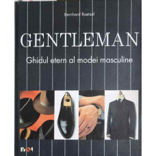 GENTLEMAN. GHIDUL ETERN AL MODEI MASCULINE