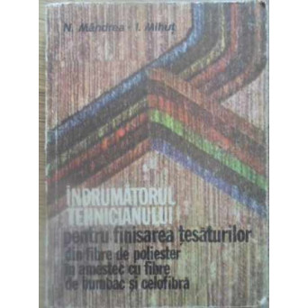 INDRUMATORUL TEHNICIANULUI PENTRU FINISAREA TESATURILOR DIN FIBRE DE POLIESTER IN AMESTEC CU FIBRE D