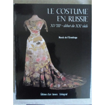 LE COSTUME EN RUSSIE. XVIII-E - DEBUT DU XX-E SIECLE
