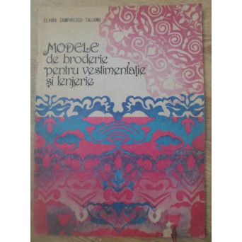 MODELE DE BRODERIE PENTRU VESTIMENTATIE SI LENJERIE (INCLUDE TIPARE)