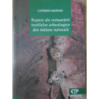 REPERE ALE RESTAURARII TEXTILELOR ARHEOLOGICE DIN MATASE NATURALA REPERE ALE RESTAURARII TEXTILELOR ARHEOLOGICE DIN MATASE NATURALA