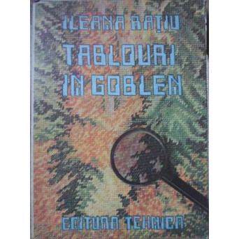 TABLOURI IN GOBLEN (CU 19 PLANSE SI 46 DE FIGURI)