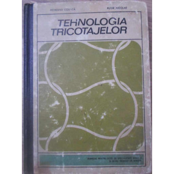 TEHNOLOGIA TRICOTAJELOR MANUAL PENTRU LICEE DE SPECIALITATE
