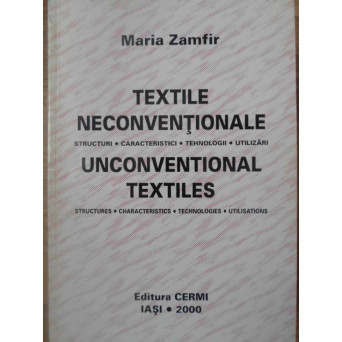 TEXTILE NECONVENTIONALE. STRUCTURI, CARACTERISTICI, TEHNOLOGII, UTILIZARI