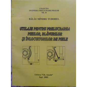 UTILAJE PENTRU PRELUCRAREA PIEILOR, BLANURILOR SI INLOCUITORILOR DE PIELE